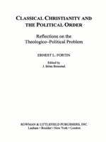Classical Christianity and the Political Order 0847682773 Book Cover