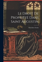 Le Droit de Propri�t� Dans Saint Augustin 1022526154 Book Cover