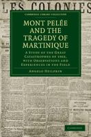 Mont Pelée and the Tragedy of Martinique; a Study of the Great Catastrophes of 1902, With Observations and Experiences in the Field 1016713118 Book Cover