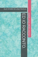 ED IO RACCONTO.: DUE STORIE ED UNA FAVOLA. B098GYT8NJ Book Cover