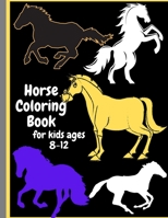 Horse coloring book for kids ages 8-12: Horse coloring book for teen girls & kids age8-12 B08TR4RTXQ Book Cover