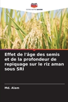 Effet de l'âge des semis et de la profondeur de repiquage sur le riz aman sous SRI 6205649446 Book Cover