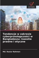 Tendencje w zakresie cyberprzestepczosci w Bangladeszu: kwestie prawne i etyczne (Polish Edition) 663019134X Book Cover