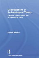 Contradictions of Archaeological Theory: Engaging Critical Realism and Archaeological Theory 1138798029 Book Cover