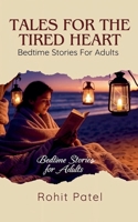 Tales for the Tired Heart: Bedtime Stories for Adults B0FGXGFN8T Book Cover