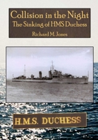 Collision in the Night - The Sinking of HMS Duchess 0244112347 Book Cover