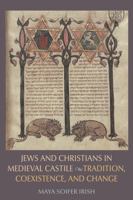 Jews and Christians in Medieval Castile: Tradition, Coexistence, and Change 0813236339 Book Cover