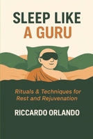 Sleep Like a Guru B0F3W1JHWP Book Cover