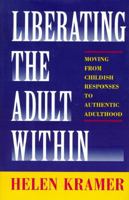 Liberating the Adult Within: Moving from Childlike Responses to Authentic Adulthood 0671870092 Book Cover