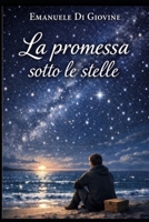 La promessa sotto le stelle (Italian Edition) B0GRPWF5WW Book Cover