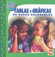 Tablas Y Graficas De Cosas Saludables/ Tables and Graphs of Healthy Things (Las Matematicas En Nuestro Mundo/ Math in Our World) 0836884892 Book Cover