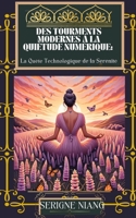 Des Tourments Modernes à la Quiétude Numérique: La Quête Technologique de la Sérénité (French Edition) B0CFZJZTJV Book Cover