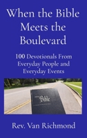 When the Bible Meets the Boulevard: 100 Devotionals From Everyday People and Everyday Events B0FL5N4KTF Book Cover