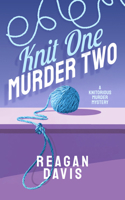 Knit One Murder Two: A Knitorious Murder Mystery Book 1 1036733505 Book Cover
