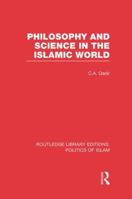 Philosophy and Science in the Islamic World 1138912689 Book Cover