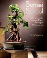 Bonsai School: The Complete Course in Care, Training & Maintenance 140273560X Book Cover
