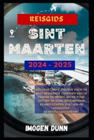 Reisgids Sint Maarten 2024-2025: Een praktische zakgids voor de best bewaarde geheimen van de Franse en Nederlandse fusie: ontdek de rijke ... en prachtige bezienswaar (Dutch Edition) B0CW1F9873 Book Cover