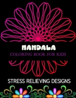 Mandala coloring book for kids: stress relieving designs: 100 Unique Easy Mandalas for Relaxation and Stress Relief B08GB7ML9V Book Cover