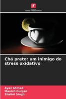 Chá preto: um inimigo do stress oxidativo 6209308783 Book Cover