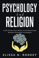 A Mid-Century Case Study on the Relationship Between Psychology and Religion 1835207006 Book Cover