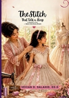 A STITCH THAT TOLD A STORY: A Mother's Love, Sewn into Every Dream B0H8BPTLWT Book Cover