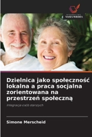 Dzielnica jako spolecznosc lokalna a praca socjalna zorientowana na przestrzen spoleczna (Polish Edition) 6209942083 Book Cover