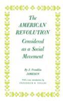 The American Revolution Considered As a Social Movement, 1258195631 Book Cover