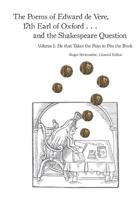 The Poems of Edward de Vere, 17th Earl of Oxford . . . and the Shakespeare Question: He that Takes the Pain to Pen the Book 1727777921 Book Cover