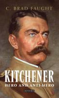 Kitchener: Hero and Anti-Hero 1784533505 Book Cover