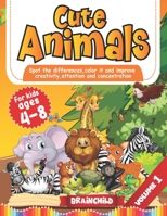 Cute Animals: Spot the Differences, Color it and Improve Creativity, Attention and Concentration. Coloring book for kids 4-8. Vol 1. B08LNL4CQS Book Cover