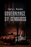 Governance by Demigods 1480947105 Book Cover