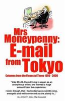 Mrs Moneypenny: E-mail from Tokyo 1905452403 Book Cover