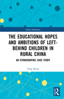 The Educational Hopes and Ambitions of 'Left-Behind Children' in Rural China: An Ethnographic Case Study 1032034246 Book Cover