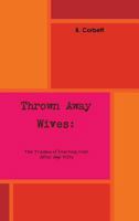 Thrown Away Wives: The Trauma of Starting Over After Age Fifty 1105211983 Book Cover