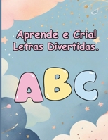 Aprende e Cria! Letras Divertidas. (Portuguese Edition) B0F63T32L4 Book Cover