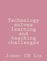 Technology Solves Learning and Teaching Challenges 1979980667 Book Cover