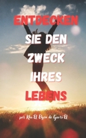 ENTDECKEN SIE DEN ZWECK IHRES LEBENS: Selbsthilfebuch B0C2RH7L2N Book Cover