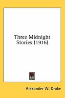Three Midnight Stories (Classic Reprint) 0548571600 Book Cover