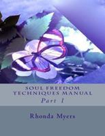 Soul Freedom Techniques Manual: Part 1 1534789138 Book Cover