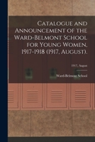 Catalogue and Announcement of the Ward-Belmont School for Young Women, 1917-1918 (1917, August).; 1917, August 1173267468 Book Cover
