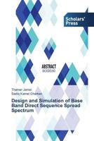 Design and Simulation of Base Band Direct Sequence Spread Spectrum 3639862368 Book Cover