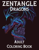 Zentangle Dargon Adult Coloring book: Magical World and Amazing Mythical Dragons Beautiful Lovers Fantasy B08R86W4HT Book Cover