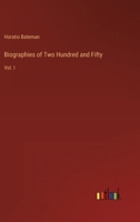 Biographies of Two Hundred and Fifty: Vol. I 336814510X Book Cover