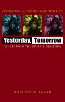 Yesterday, Tomorrow: Voices from the Somali Diaspora (Literature, Culture, and Identity) 0304707023 Book Cover