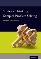 Strategic Thinking in Complex Problem Solving 0190463902 Book Cover