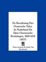 De Beoefening Der Oostersche Talen In Nederland En Zijne Overzeesche Bezittingen, 1800-1874 (1875) 1160852596 Book Cover