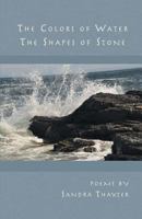 The Colors of Water the Shapes of Stone 1635346215 Book Cover