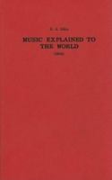 Music Explained to the World, Or, How to Understand Music and Enjoy Its Performance (Da Capo Press Music Reprint Series) 1018773703 Book Cover