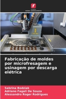 Fabricação de moldes por microfresagem e usinagem por descarga elétrica 6209265995 Book Cover