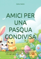 AMICI PER UNA PASQUA CONDIVISA: In un prato che si risveglia, dodici amici imparano che nessuno fiorisce da solo e che ogni gesto gentile accende la festa. (Emozioni da colorare) (Italian Edition) B0GLFPS9RD Book Cover